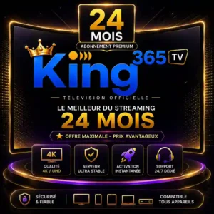 King 365 TV 24 Mois Officiel IPTV Premium 4K