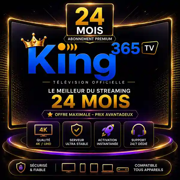 King 365 TV 24 Mois Officiel IPTV Premium 4K