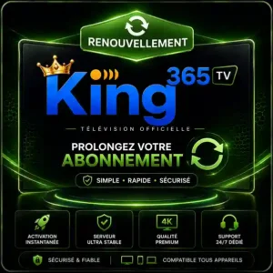 King365TV Renouvellement 12 Mois Officiel IPTV Premium